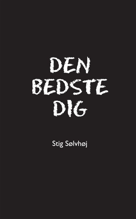 Den bedste dig - Stig Sølvhøj - Boeken - Stig Sølvhøj - 9788740921557 - 12 juli 2016
