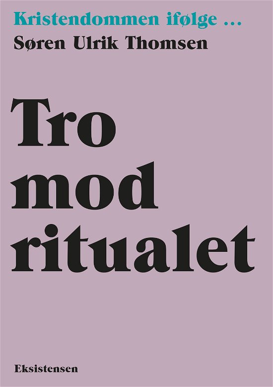 Cover for Søren Ulrik Thomsen · Kristendommen i følge: Tro mod ritualet (Sewn Spine Book) [1. Painos] (2020)