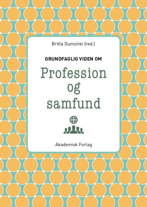 Britta Drumstrei · Grundfaglig viden om Profession og samfund (Inbunden Bok) [2:a utgåva] (2017)