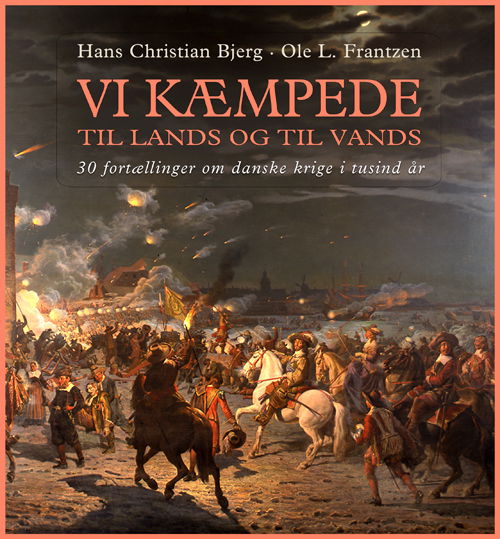 Cover for Ole L. Franzen Hans Christian Bjerg · Vi kæmpede til lands og til vands (Bound Book) [1. Painos] [Indbundet] (2014)