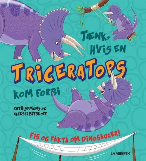 Cover for Ruth Symons · Fis og fakta om dinosaurer!: Tænk, hvis en Triceratops kom forbi (Bound Book) [1st edition] (2015)