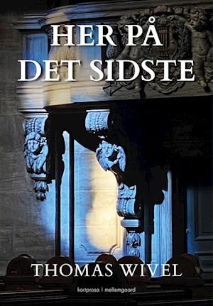 Cover for Thomas Wivel · Her på det sidste (Sewn Spine Book) [1.º edición] (2023)