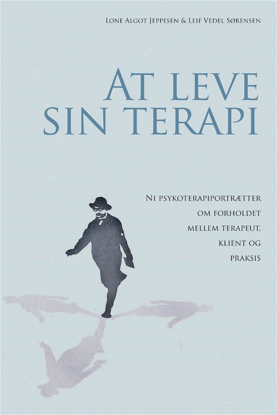 Cover for Lone Algot Jeppesen &amp; Leif Vedel Sørensen · At leve sin terapi (Sewn Spine Book) [1er édition] (2022)