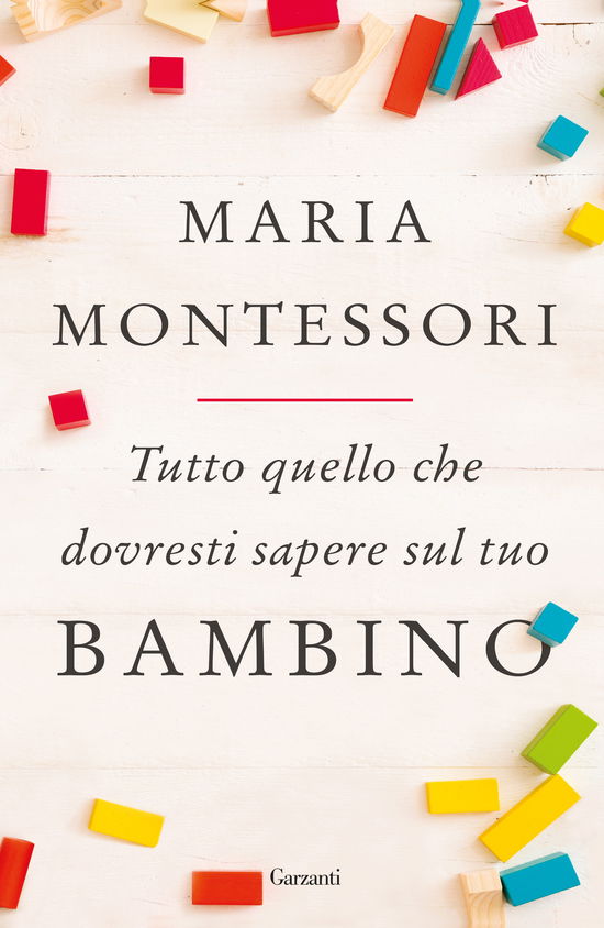 Cover for Maria Montessori · Tutto Quello Che Dovresti Sapere Sul Tuo Bambino (Book)