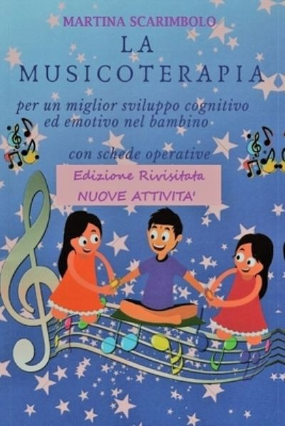 Cover for Martina Scarimbolo · La musicoterapia per un migliore sviluppo cognitivo ed emotivo del bambino (Paperback Book) (2018)