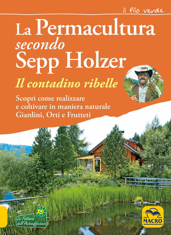 Cover for Sepp Holzer · La Permacultura Secondo Sepp Holzer. Il Contadino Ribelle. Scopri Come Realizzare E Coltivare In Maniera Naturale Giardini, Orti E Frutt (Book)