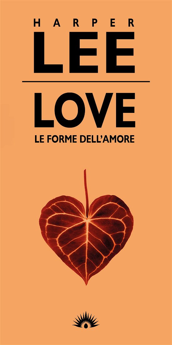 Cover for Harper Lee · Love. Le Forme Dell'amore (Book)