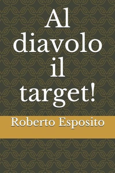 Cover for Roberto Esposito · Al diavolo il target! (Taschenbuch) (2017)