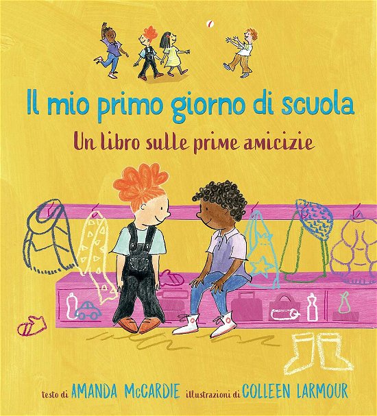 Cover for Amanda McCardie · Il Mio Primo Giorno Di Scuola. Un Libro Sulle Prime Amicizie. Ediz. A Colori (Book)