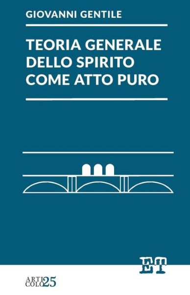 Cover for Giovanni Gentile · Teoria Generale Dello Spirito Come Atto Puro (Taschenbuch) [Italian edition] (2015)