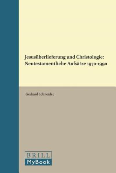 Jesusuberlieferung Und Christologie: Neutestamentliche Aufsatze 1970-1990 (Supplements to Novum Testamentum) (German Edition) - Gerhard Schneider - Boeken - Brill Academic Pub - 9789004095557 - 1 december 1991