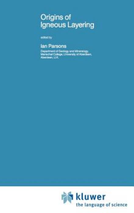Origins of Igneous Layering - NATO Science Series C - Ian Parsons - Books - Springer - 9789027724557 - April 30, 1987