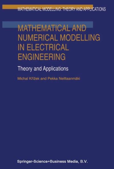 Michal Krizek · Mathematical and Numerical Modelling in Electrical Engineering Theory and Applications - Mathematical Modelling: Theory and Applications (Taschenbuch) [1st Ed. Softcover of Orig. Ed. 1996 edition] (2010)