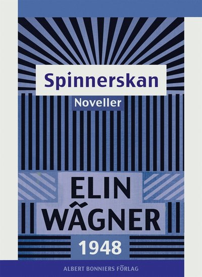 Spinnerskan : Noveller - Elin Wägner - Książki - Albert Bonniers Förlag - 9789100153557 - 1 kwietnia 2015