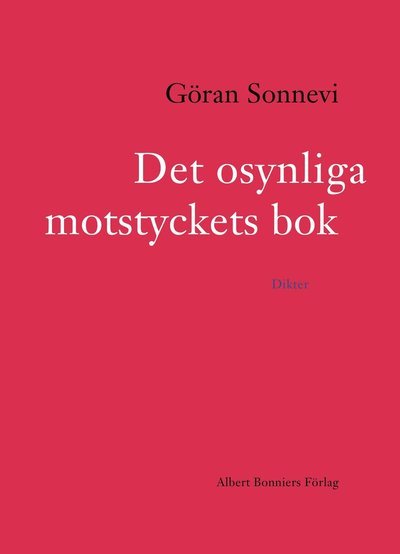 Det osynliga motstyckets bok - Göran Sonnevi - Books - Albert Bonniers förlag - 9789100182557 - November 19, 2019