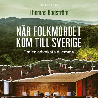 Cover for Thomas Bodström · När folkmordet kom till Sverige : om en advokats dilemma (Audiobook (MP3)) (2019)