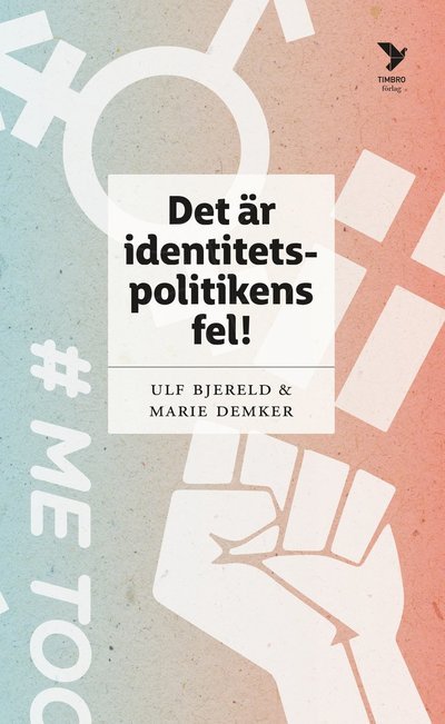 Cover for Ulf Bjereld · Det är identitetspolitikens fel! (Taschenbuch) (2021)