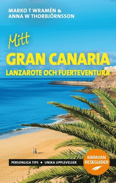 Cover for Anna W. Thorbjörnsson · Karavan reseguider: Mitt Gran Canaria : Lanzarote och Fuerteventura (Book) (2016)