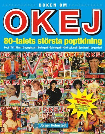 Cover for Jörgen Holmstedt · Boken om OKEJ : 80-talets största poptidning (Bound Book) (2010)