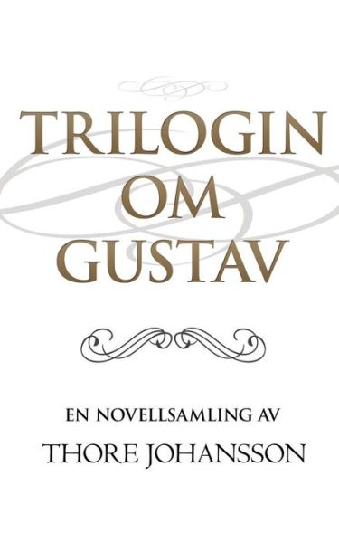 Cover for Thore Johansson · Trilogin om Gustav (Book) (2016)