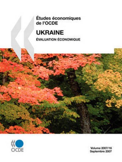Études Économiques De L'ocde : Ukraine 2007: Edition 2007 - Oecd Organisation for Economic Co-operation and Develop - Kirjat - OECD Publishing - 9789264037557 - tiistai 4. syyskuuta 2007