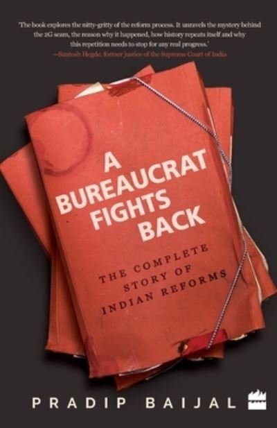 Pradip Baijal · A Bureaucrat Fights Back: The Complete Story of Indian Reforms (Taschenbuch) (2016)