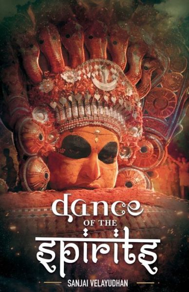 Dance of the Spirits - Sanjai Velayudhan - Kirjat - Inkstate - 9789352019557 - keskiviikko 9. elokuuta 2017