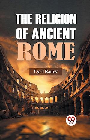 Cover for Cyril Bailey · The Religion of Ancient Rome (Paperback Book) (2023)