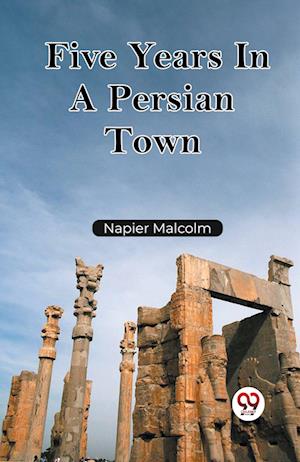 Cover for Malcolm Napier · Five Years In A Persian Town (Edition2023) (Paperback Book) (2023)