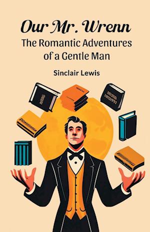 Cover for Sinclair Lewis · Our Mr. WrennThe Romantic Adventures of a Gentle Man (Edition2024) (Paperback Book) (2024)