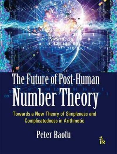 Cover for Baofu, Peter, PhD · The Future of Post-Human Number Theory (Hardcover Book) (2015)