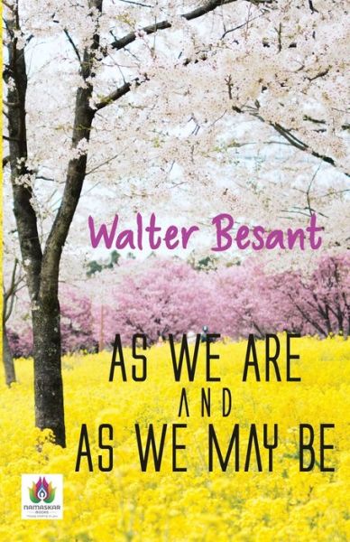 As We Are and As We May Be - Walter Besant - Kirjat - Namaskar Books - 9789390600557 - tiistai 10. elokuuta 2021