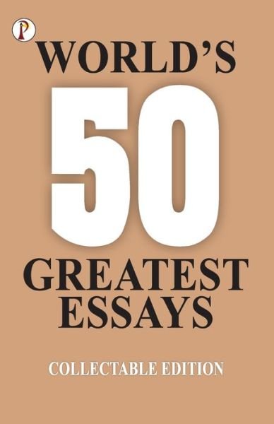 50 World's Greatest Essays - Various Authors - Books - Repro Books Limited - 9789391476557 - April 17, 2021