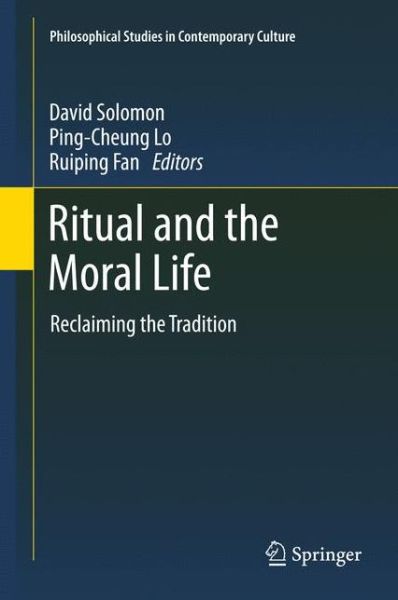 Cover for David Solomon · Ritual and the Moral Life: Reclaiming the Tradition - Philosophical Studies in Contemporary Culture (Gebundenes Buch) (2012)