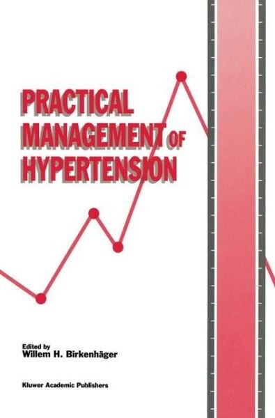Willem H Birkenhager · Practical Management of Hypertension (Paperback Book) [Softcover reprint of the original 1st ed. 1990 edition] (2012)