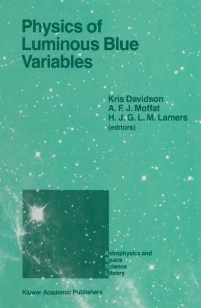 Cover for Kris Davidson · Physics of Luminous Blue Variables: Proceedings of the 113th Colloquium of the International Astronomical Union, Held at Val Morin, Quebec Province, Canada, August 15-18, 1988 - Astrophysics and Space Science Library (Paperback Bog) [Softcover reprint of the original 1st ed. 1989 edition] (2011)