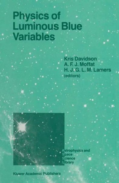 Cover for Kris Davidson · Physics of Luminous Blue Variables: Proceedings of the 113th Colloquium of the International Astronomical Union, Held at Val Morin, Quebec Province, Canada, August 15-18, 1988 - Astrophysics and Space Science Library (Pocketbok) [Softcover reprint of the original 1st ed. 1989 edition] (2011)