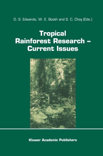 Cover for D S Edwards · Tropical Rainforest Research - Current Issues: Proceedings of the Conference held in Bandar Seri Begawan, April 1993 - Monographiae Biologicae (Pocketbok) [Softcover reprint of the original 1st ed. 1996 edition] (2011)
