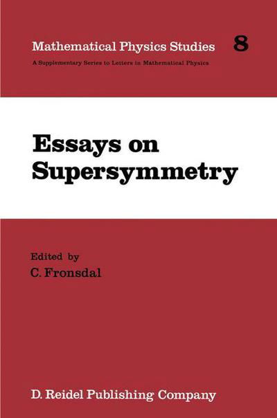C Fronsdal · Essays on Supersymmetry - Mathematical Physics Studies (Paperback Book) [Softcover Reprint of the Original 1st Ed. 1986 edition] (2011)