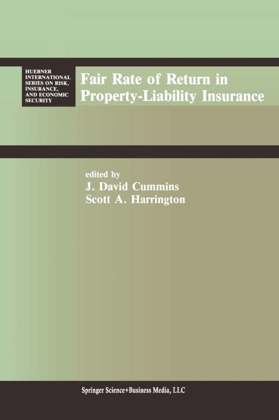 Cover for J David Cummins · Fair Rate of Return in Property-Liability Insurance - Huebner International Series on Risk, Insurance and Economic Security (Paperback Book) [Softcover reprint of the original 1st ed. 1987 edition] (2014)