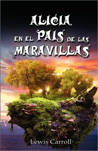 Cover for Lewis Carroll · Alicia en El Pais De Las Maravillas / Alice's Adventures in Wonderland, Ilustrado (Taschenbuch) [Spanish edition] (2007)