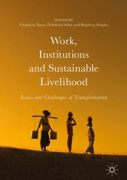 Cover for Work, Institutions and Sustainable Livelihood: Issues and Challenges of Transformation (Innbunden bok) [1st ed. 2017 edition] (2017)