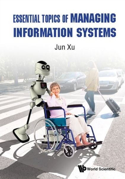 Cover for Xu, Jun (King's Own Institute, Australia) · Essential Topics Of Managing Information Systems (Hardcover bog) (2019)