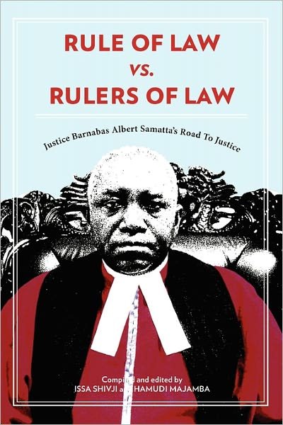 Rule of Law vs. Rulers of Law. Justice Barnabas Albert Samatta's Road to Justice - Wole Soyinka - Boeken - Mkuki na Nyota Publishers - 9789987080557 - 22 maart 2011