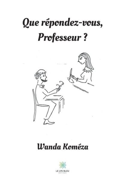 Cover for Wanda Komeza · Que repondez-vous, Professeur ? (Paperback Book) (2020)
