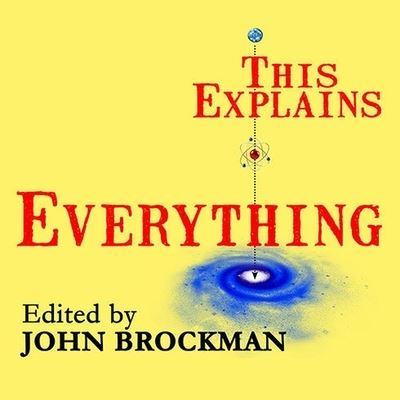 This Explains Everything - John Brockman - Musique - TANTOR AUDIO - 9798200048557 - 5 février 2014