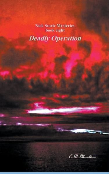 Cover for C D Moulton · Deadly Operation - Det. Lt. Nick Storie Mysteries (Paperback Book) (2022)