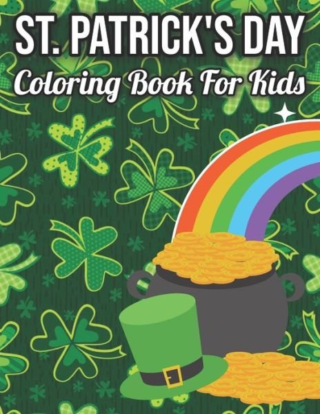 Cover for Tikilothy · St. Patrick's Day Coloring Book For Kids: Happy St Patrick's Day Gift Ideas for Girls and Boys, Coloring &amp; Activity Book for Toddlers, Fun &amp; Cute St. Patrick's day Coloring Pages for Kids (Paperback Bog) (2022)