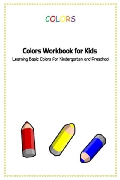 Cover for Dozier Emanuel · Colors Workbook for Kids: Learning Basic Colors for Kindergarten and Preschool (Pocketbok) (2022)