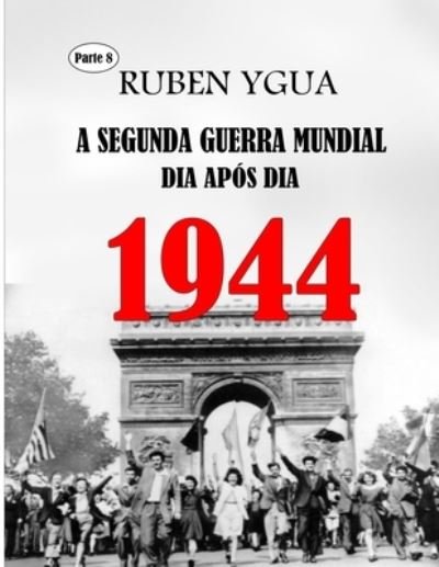 Cover for Ruben Ygua · 1944: A Segunda Guerra Mundial (Pocketbok) (2022)